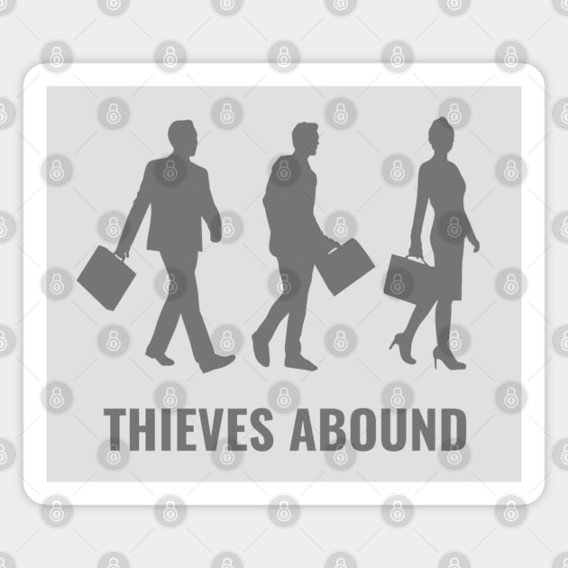 Thieves Abound Magnet by Emma Lorraine Aspen